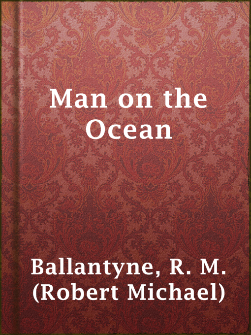 Title details for Man on the Ocean by R. M. (Robert Michael) Ballantyne - Wait list